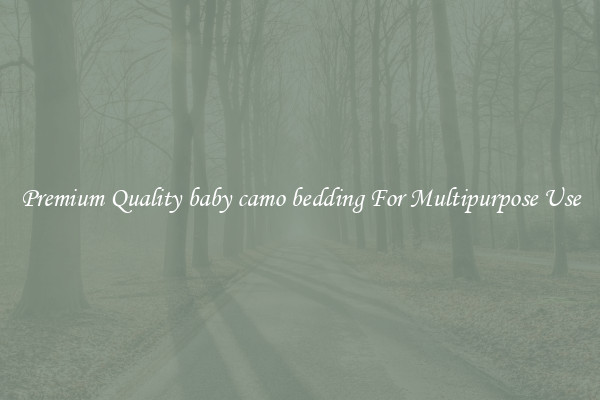Premium Quality baby camo bedding For Multipurpose Use