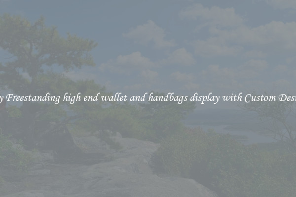 Buy Freestanding high end wallet and handbags display with Custom Designs