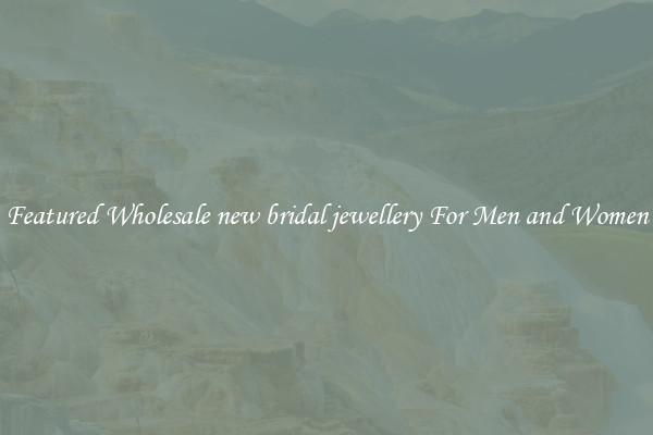 Featured Wholesale new bridal jewellery For Men and Women