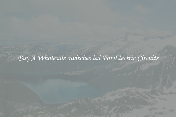 Buy A Wholesale switches led For Electric Circuits
