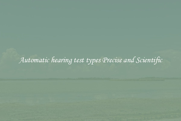 Automatic hearing test types Precise and Scientific