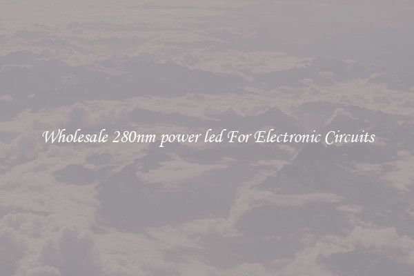 Wholesale 280nm power led For Electronic Circuits