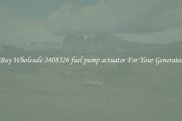 Buy Wholesale 3408326 fuel pump actuator For Your Generator