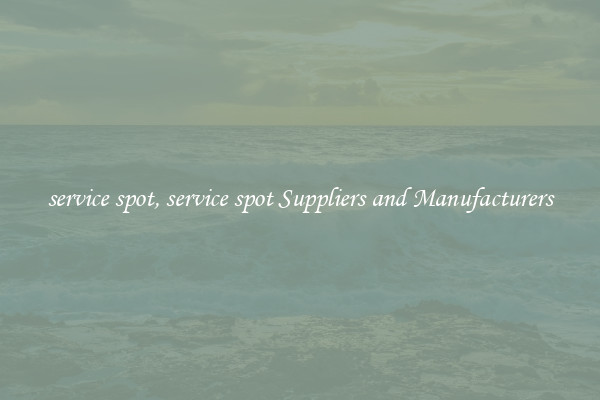service spot, service spot Suppliers and Manufacturers