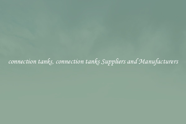 connection tanks, connection tanks Suppliers and Manufacturers