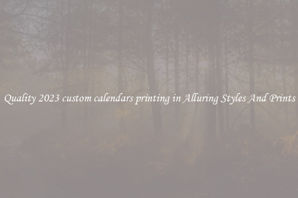 Quality 2023 custom calendars printing in Alluring Styles And Prints