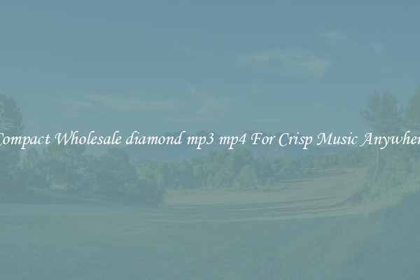 Compact Wholesale diamond mp3 mp4 For Crisp Music Anywhere