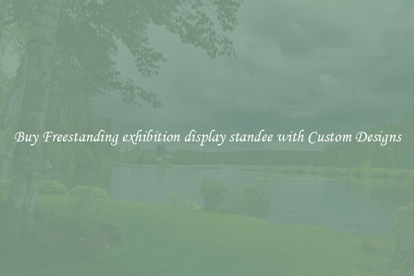 Buy Freestanding exhibition display standee with Custom Designs