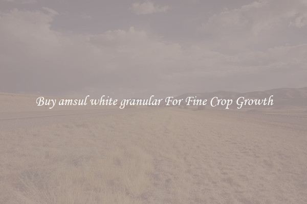 Buy amsul white granular For Fine Crop Growth