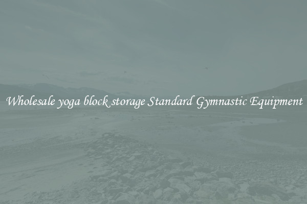 Wholesale yoga block storage Standard Gymnastic Equipment