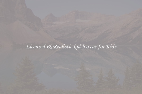 Licensed & Realistic kid b o car for Kids