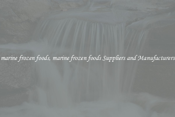 marine frozen foods, marine frozen foods Suppliers and Manufacturers