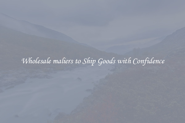 Wholesale maliers to Ship Goods with Confidence
