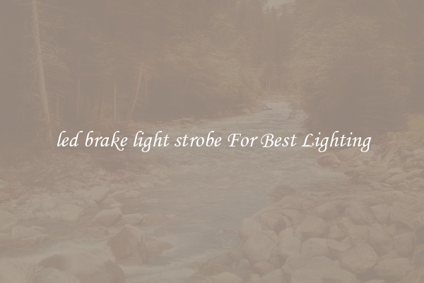 led brake light strobe For Best Lighting