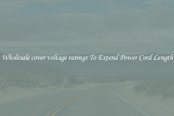 Wholesale cover voltage ratings To Extend Power Cord Length
