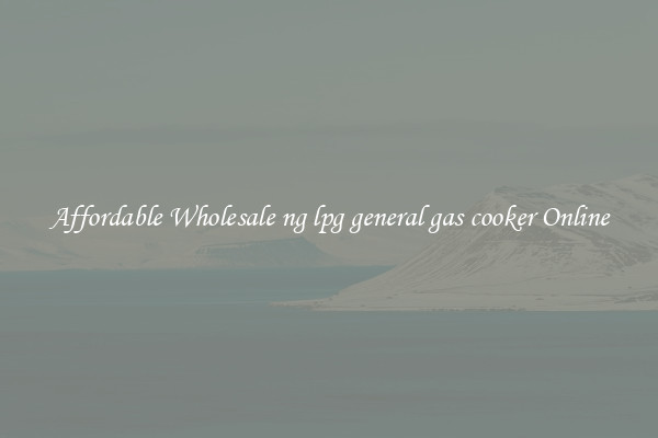 Affordable Wholesale ng lpg general gas cooker Online