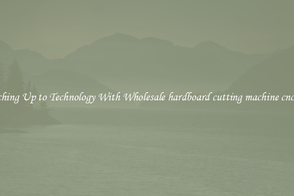 Matching Up to Technology With Wholesale hardboard cutting machine cnc laser