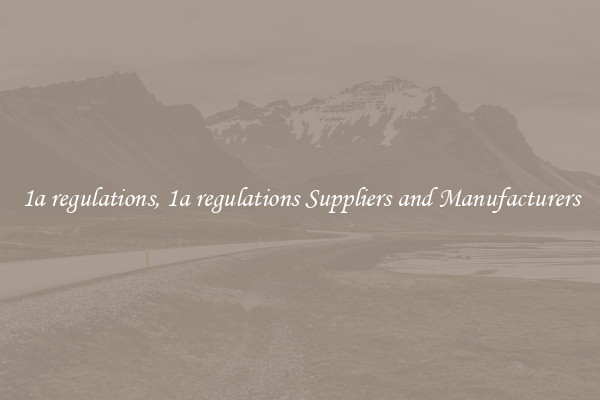 1a regulations, 1a regulations Suppliers and Manufacturers
