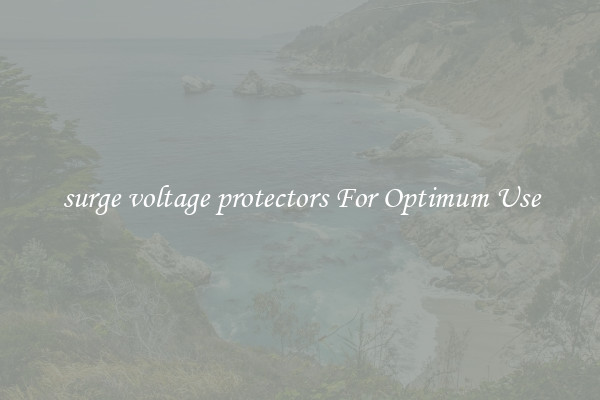 surge voltage protectors For Optimum Use