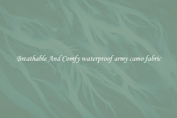Breathable And Comfy waterproof army camo fabric