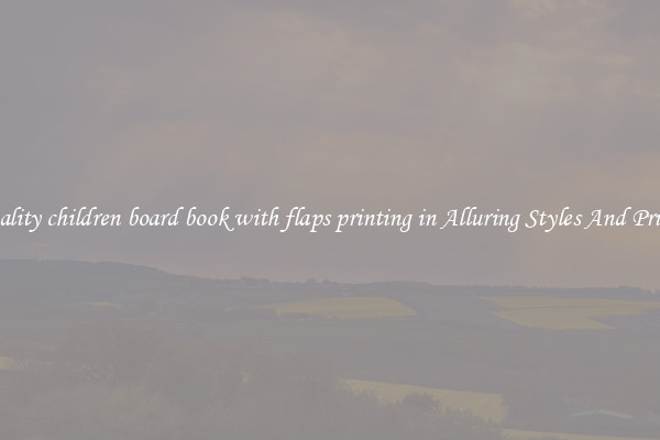 Quality children board book with flaps printing in Alluring Styles And Prints