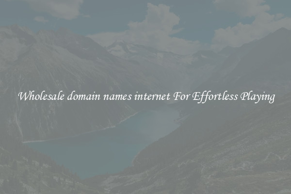 Wholesale domain names internet For Effortless Playing