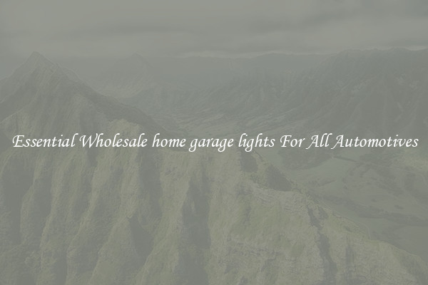 Essential Wholesale home garage lights For All Automotives