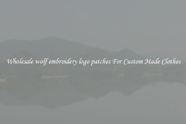Wholesale wolf embroidery logo patches For Custom Made Clothes