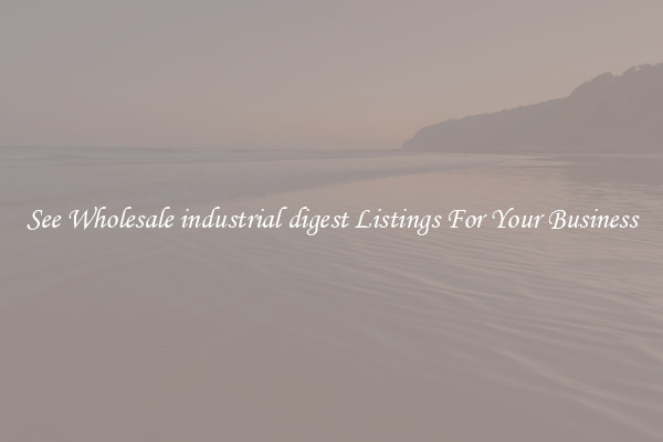 See Wholesale industrial digest Listings For Your Business