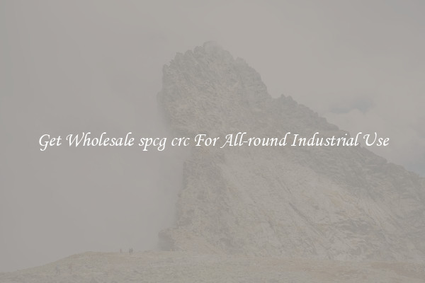 Get Wholesale spcg crc For All-round Industrial Use